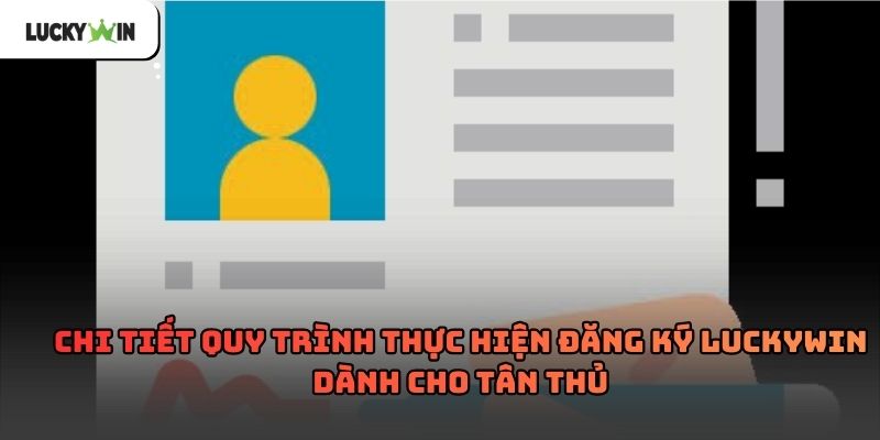 Đăng ký luckywin – Hướng dẫn chi tiết cho tân thủ 2026